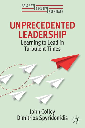 Unprecedented Leadership Learning to Lead in Turbulent Times