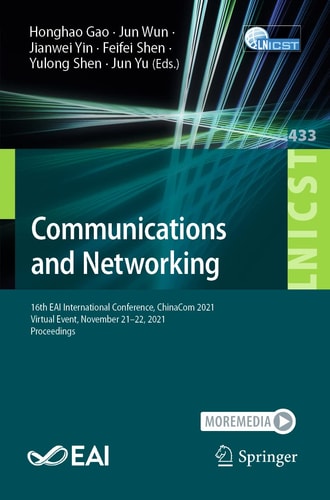 Communications and Networking 16th EAI International Conference, ChinaCom 2021, Virtual Event, November 21-22, 2021, Proceedings