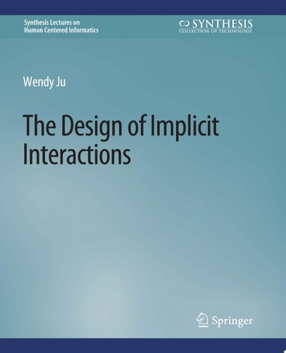 The Design of Implicit Interactions