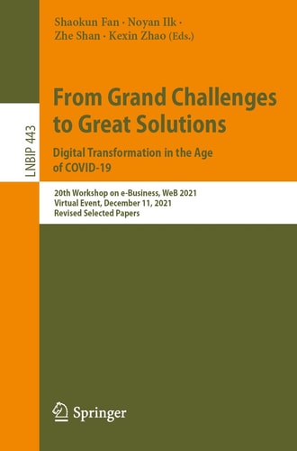 From Grand Challenges to Great Solutions: Digital Transformation in the Age of COVID-19 20th Workshop on e-Business, WeB 2021, Virtual Event, December 11, 2021, Revised Selected Papers