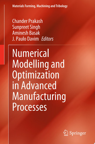 Numerical Modelling and Optimization in Advanced Manufacturing Processes