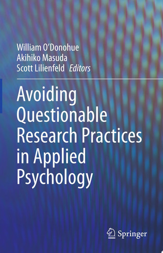Avoiding Questionable Research Practices in Applied Psychology