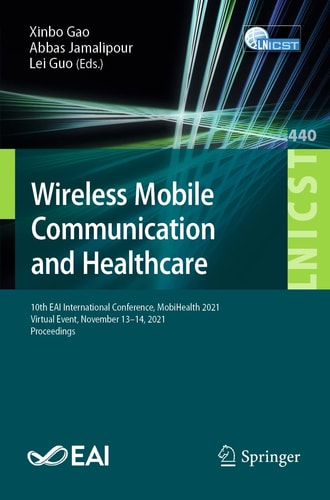Wireless Mobile Communication and Healthcare 10th EAI International Conference, MobiHealth 2021, Virtual Event, November 13–14, 2021, Proceedings