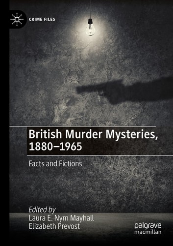 British Murder Mysteries, 1880-1965 Facts and Fictions