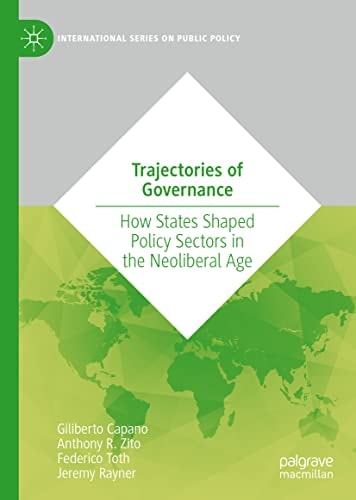 Trajectories of Governance How States Shaped Policy Sectors in the Neoliberal Age
