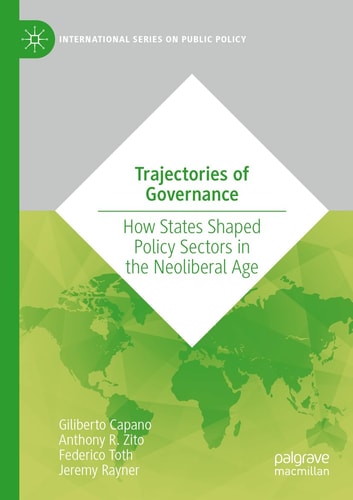 Trajectories of Governance How States Shaped Policy Sectors in the Neoliberal Age