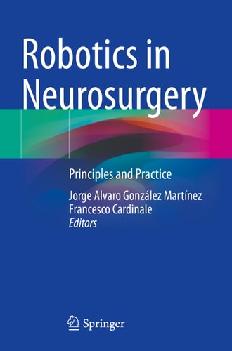 Robotics in Neurosurgery Principles and Practice