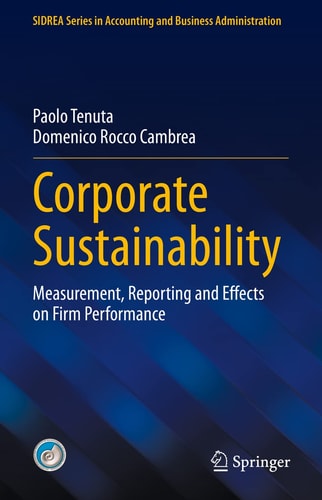 Corporate Sustainability Measurement, Reporting and Effects on Firm Performance