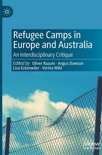 Refugee Camps in Europe and Australia An Interdisciplinary Critique