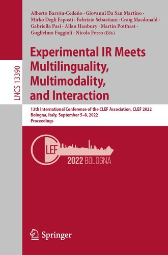Experimental IR Meets Multilinguality, Multimodality, and Interaction 13th International Conference of the CLEF Association, CLEF 2022, Bologna, Italy, September 5–8, 2022, Proceedings
