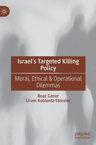 Israel’s Targeted Killing Policy Moral, Ethical & Operational Dilemmas