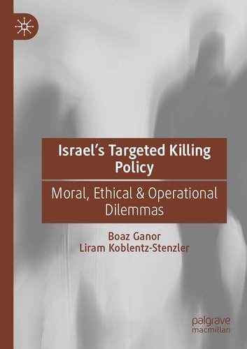 Israel’s Targeted Killing Policy Moral, Ethical & Operational Dilemmas