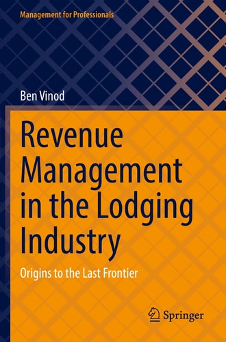 Revenue Management in the Lodging Industry Origins to the Last Frontier
