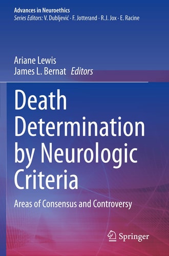 Death Determination by Neurologic Criteria Areas of Consensus and Controversy