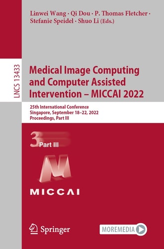 Medical Image Computing and Computer Assisted Intervention – MICCAI 2022 25th International Conference, Singapore, September 18–22, 2022, Proceedings, Part III