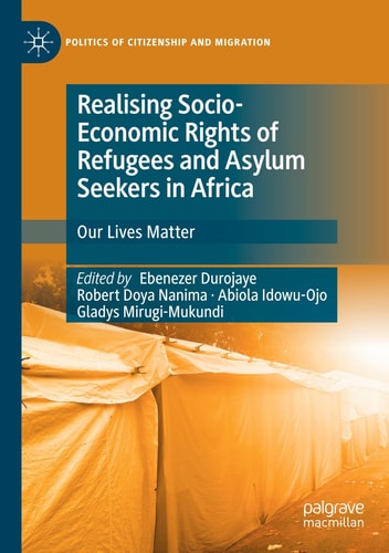 Realising Socio-Economic Rights of Refugees and Asylum Seekers in Africa Our Lives Matter