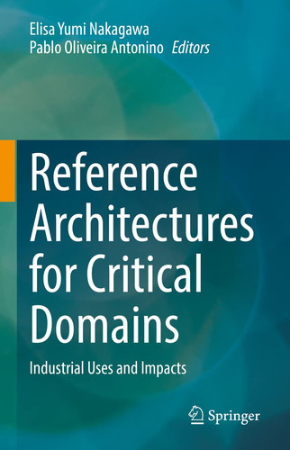 Reference Architectures for Critical Domains Industrial Uses and Impacts