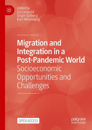 Migration and Integration in a Post-Pandemic World Socioeconomic Opportunities and Challenges
