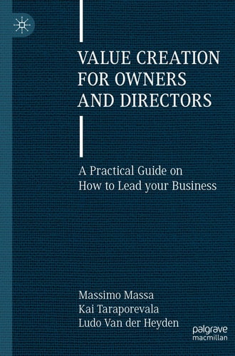 Value Creation for Owners and Directors A Practical Guide on How to Lead your Business