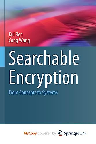Searchable Encryption From Concepts to Systems