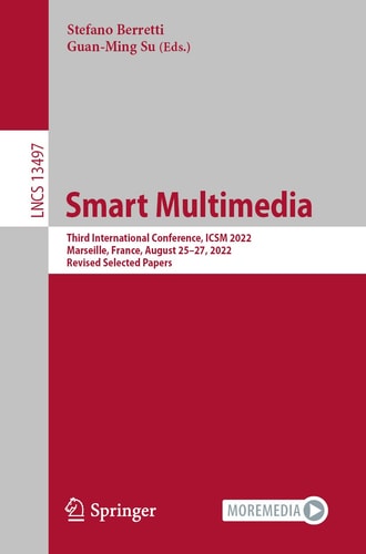 Smart Multimedia Third International Conference, ICSM 2022, Marseille, France, August 25–27, 2022, Revised Selected Papers