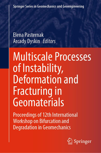 Multiscale Processes of Instability, Deformation and Fracturing in Geomaterials Proceedings of 12th International Workshop on Bifurcation and Degradation in Geomechanics