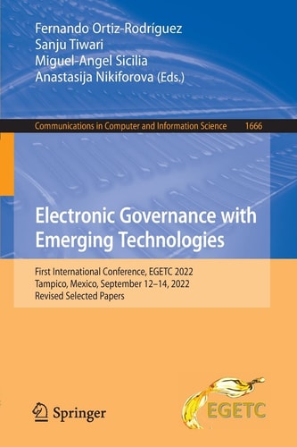 Electronic Governance with Emerging Technologies First International Conference, EGETC 2022, Tampico, Mexico, September 12–14, 2022, Revised Selected Papers