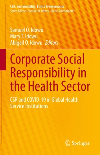 Corporate Social Responsibility in the Health Sector CSR and COVID-19 in Global Health Service Institutions