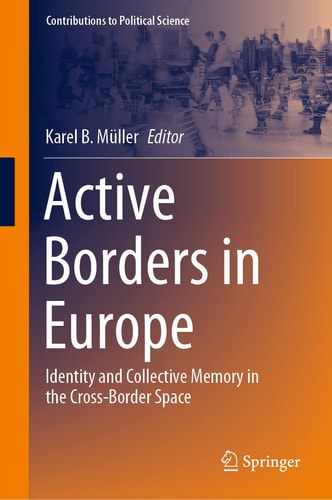 Active Borders in Europe Identity and Collective Memory in the Cross-Border Space