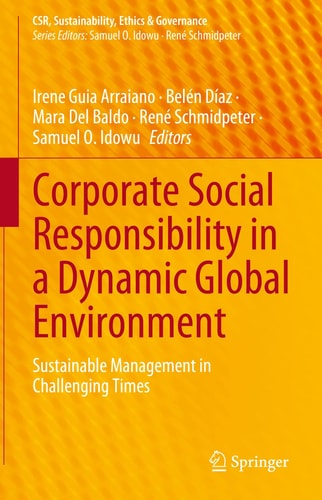 Corporate Social Responsibility in a Dynamic Global Environment Sustainable Management in Challenging Times