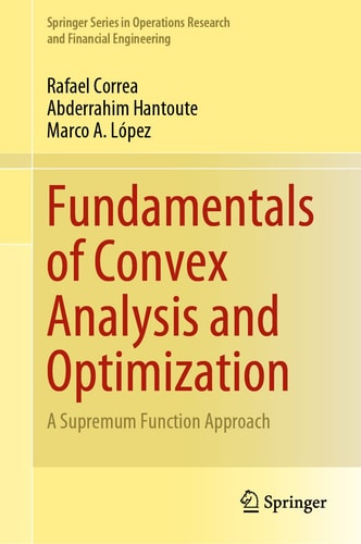 Fundamentals of Convex Analysis and Optimization A Supremum Function Approach