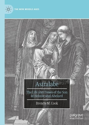 Astralabe The Life and Times of the Son of Heloise and Abelard