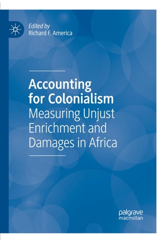 Accounting for Colonialism Measuring Unjust Enrichment and Damages in Africa