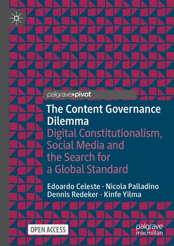 The Content Governance Dilemma Digital Constitutionalism, Social Media and the Search for a Global Standard