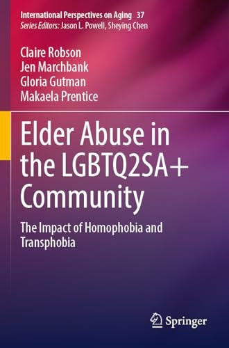Elder Abuse in the LGBTQ2SA+ Community The Impact of Homophobia and Transphobia