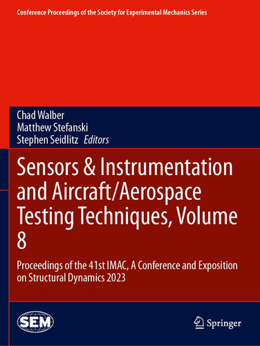 Sensors & Instrumentation and Aircraft/Aerospace Testing Techniques, Volume 8 Proceedings of the 41st IMAC, A Conference and Exposition on Structural Dynamics 2023