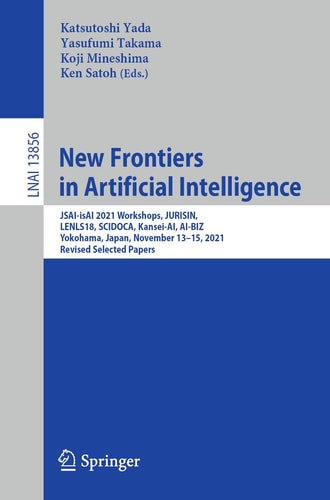 New Frontiers in Artificial Intelligence JSAI-isAI 2021 Workshops, JURISIN, LENLS18, SCIDOCA, Kansei-AI, AI-BIZ, Yokohama, Japan, November 13–15, 2021, Revised Selected Papers
