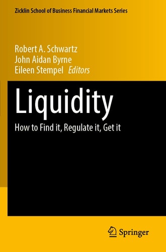 Liquidity How to Find it, Regulate it, Get it
