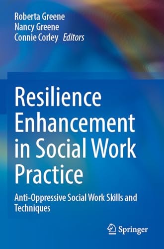 Resilience Enhancement in Social Work Practice Anti-Oppressive Social Work Skills and Techniques