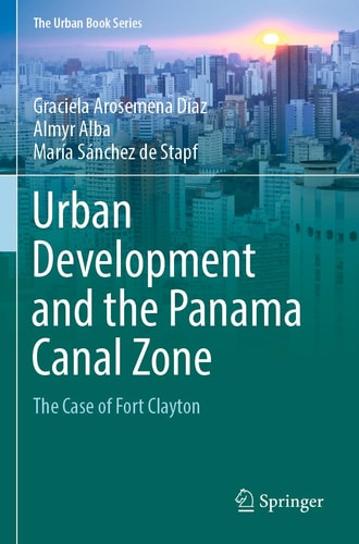 Urban Development and the Panama Canal Zone The Case of Fort Clayton