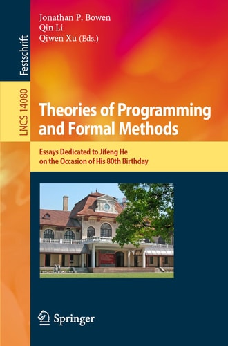 Theories of Programming and Formal Methods Essays Dedicated to Jifeng He on the Occasion of His 80th Birthday