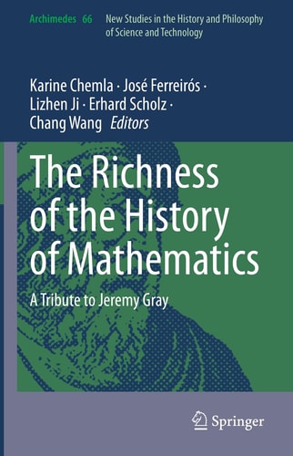 The Richness of the History of Mathematics A Tribute to Jeremy Gray