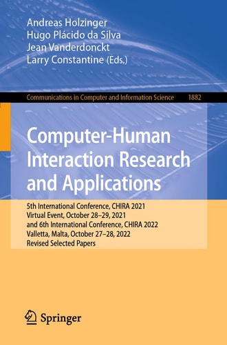 Computer-Human Interaction Research and Applications 5th International Conference, CHIRA 2021, Virtual Event, October 28–29, 2021, and 6th International Conference, CHIRA 2022, Valletta, Malta, October 27–28, 2022, Revised Selected Papers