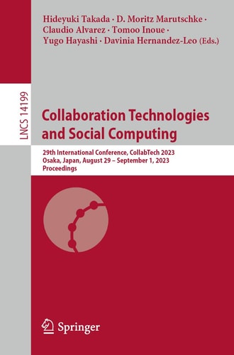 Collaboration Technologies and Social Computing 29th International Conference, CollabTech 2023, Osaka, Japan, August 29–September 1, 2023, Proceedings