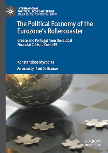 The Political Economy of the Eurozone’s Rollercoaster Greece and Portugal from the Global Financial Crisis to Covid-19