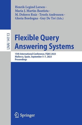 Flexible Query Answering Systems 15th International Conference, FQAS 2023, Mallorca, Spain, September 5–7, 2023, Proceedings