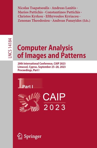 Computer Analysis of Images and Patterns 20th International Conference, CAIP 2023, Limassol, Cyprus, September 25–28, 2023, Proceedings, Part I