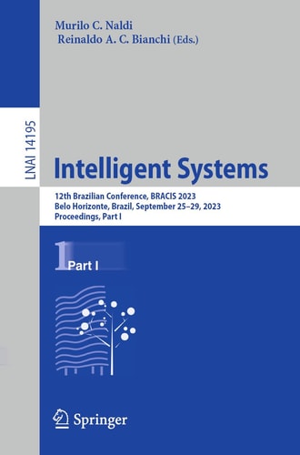 Intelligent Systems 12th Brazilian Conference, BRACIS 2023, Belo Horizonte, Brazil, September 25–29, 2023, Proceedings, Part I