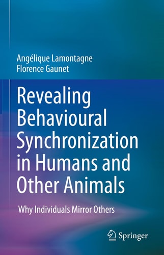Revealing Behavioural Synchronization in Humans and Other Animals Why Individuals Mirror Others