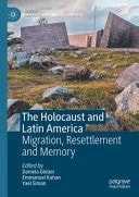 The Holocaust and Latin America Migration, Resettlement and Memory